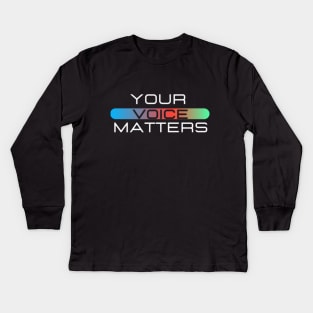 Your Voice Matters Kids Long Sleeve T-Shirt